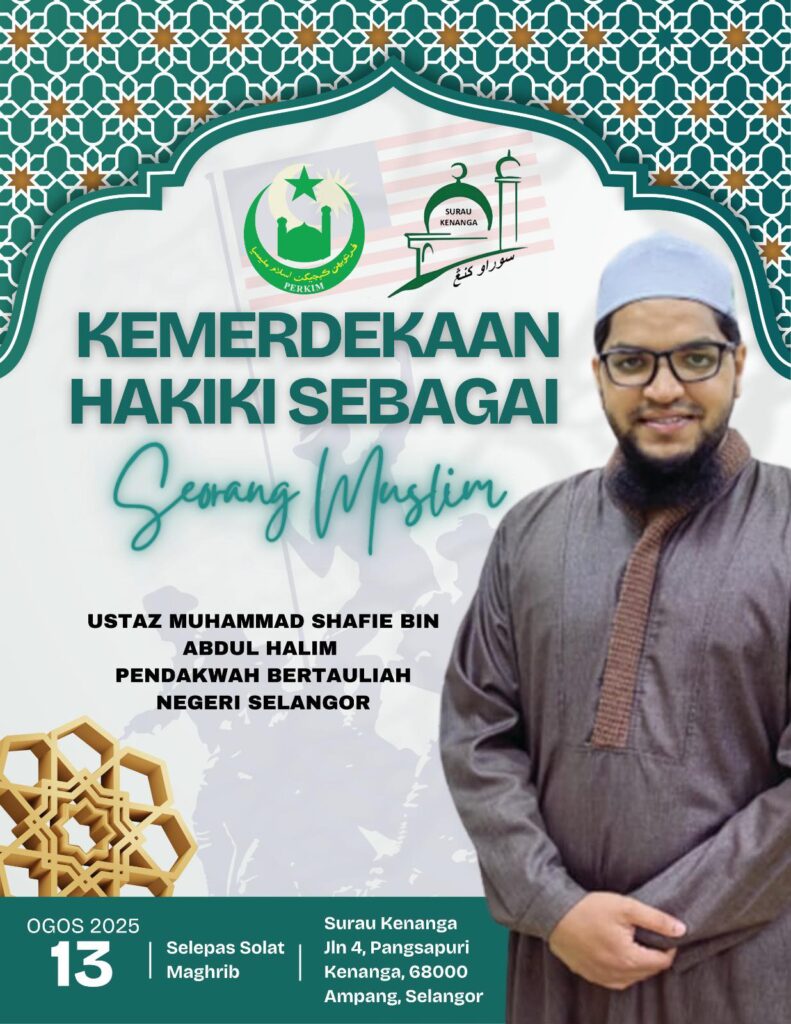 *❇️KULIAH MAGHRIB❇️*

🇲🇾 Sempena Bulan Kemerdekaan 🇲🇾

Ayuh bersama kami dalam majlis ilmu istimewa:

🌟 “Kemerdekaan Hakiki Sebagai Seorang Muslim”
📖 Disampaikan oleh:
Ustaz Muhammad Shafie bin Abdul Halim
(Pendakwah Bertauliah Negeri Selangor)

📅 13 Ogos 2025 (Rabu)
🕋 Selepas Solat Maghrib
📍 Surau Pangsapuri Kenanga, Jln 4, Pangsapuri Kenanga, Ampang, Selangor

✨ Jangan lepaskan peluang untuk menyelami erti kebebasan yang sebenar menurut Islam!
📢 Terbuka kepada semua – bawa ahli keluarga dan jiran tetangga bersama!